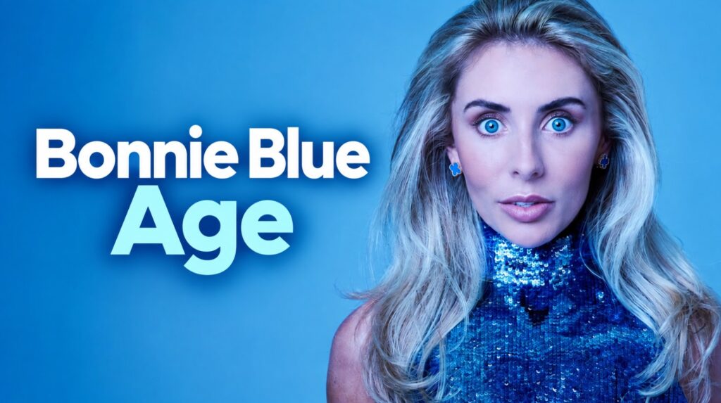 What Is Bonnie Blue Age? How Old Is She in 2026? Bonnie Blue Age